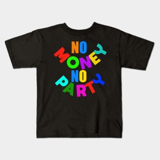 No money no party Kids T-Shirt